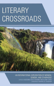 Title: Literary Crossroads: An International Exploration of Women, Gender, and Otherhood, Author: Blessing Diala-Ogamba