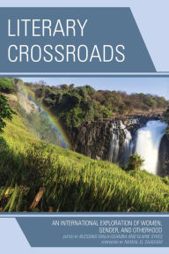 Title: Literary Crossroads: An International Exploration of Women, Gender, and Otherhood, Author: Blessing Diala-Ogamba