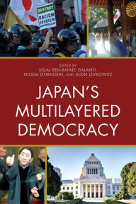 Title: Japan's Multilayered Democracy, Author: Sigal Ben-Rafael Galanti