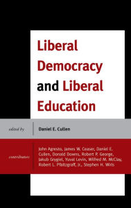 Title: Liberal Democracy and Liberal Education, Author: Daniel E. Cullen