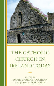 Title: The Catholic Church in Ireland Today, Author: David Carroll Cochran
