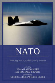 Title: NATO: From Regional to Global Security Provider, Author: Yonah Alexander