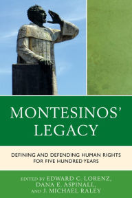 Title: Montesinos' Legacy: Defining and Defending Human Rights for Five Hundred Years, Author: Dana E. Aspinall