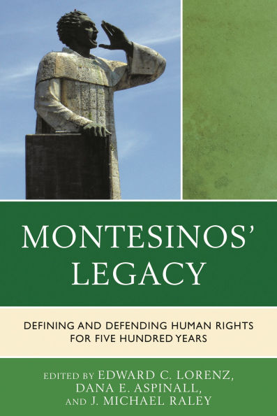 Montesinos' Legacy: Defining and Defending Human Rights for Five Hundred Years