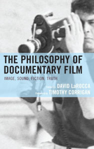 Title: The Philosophy of Documentary Film, Author: David LaRocca Visiting Scholar