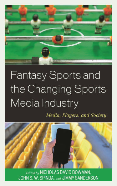 Fantasy Sports and the Changing Media Industry: Media, Players, Society