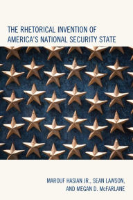 Title: The Rhetorical Invention of America's National Security State, Author: Marouf Hasian Jr.