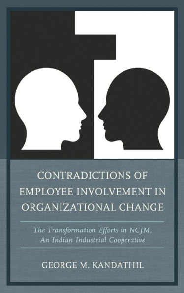 Contradictions of Employee Involvement Organizational Change: The Transformation Efforts NCJM, An Indian Industrial Cooperative