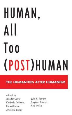 Human, All Too (Post)Human: The Humanities after Humanism