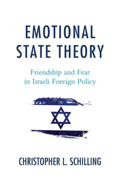 Emotional State Theory: Friendship and Fear Israeli Foreign Policy