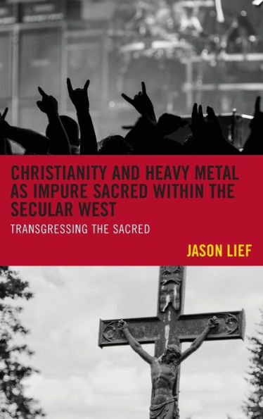 Christianity and Heavy Metal as Impure Sacred within the Secular West: Transgressing