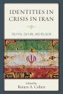 Identities in Crisis in Iran: Politics, Culture, and Religion