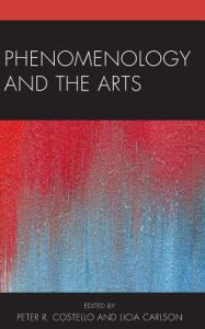 Title: Phenomenology and the Arts, Author: A. Licia Carlson