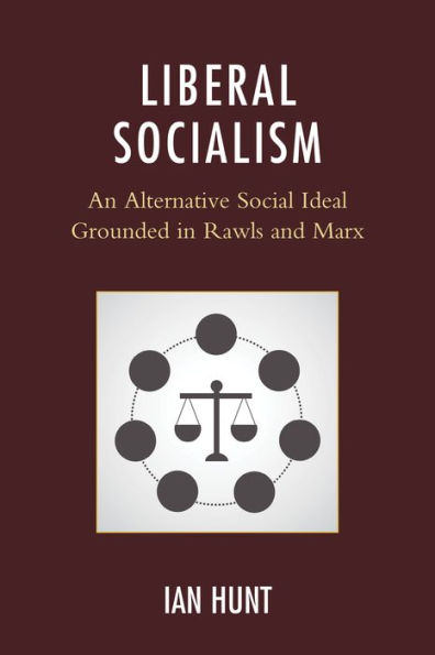 Liberal Socialism: An Alternative Social Ideal Grounded Rawls and Marx