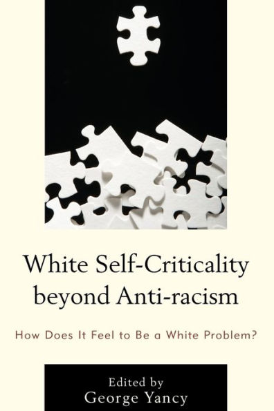 White Self-Criticality beyond Anti-racism: How Does It Feel to Be a White Problem?