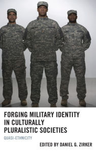 Title: Forging Military Identity in Culturally Pluralistic Societies: Quasi-Ethnicity, Author: Daniel Zirker The University of Waikato