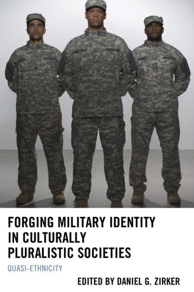 Forging Military Identity in Culturally Pluralistic Societies: Quasi-Ethnicity