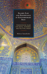 Title: Islamic Law and Governance in Contemporary Iran: Transcending Islam for Social, Economic, and Political Order, Author: Mehran Tamadonfar University of Nevada