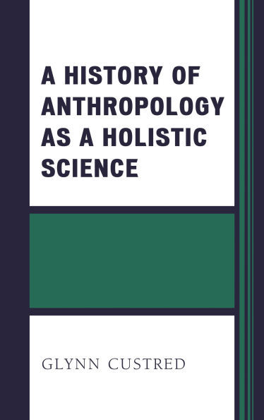 a History of Anthropology as Holistic Science