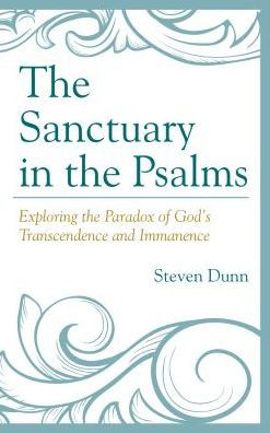 The Sanctuary in the Psalms: Exploring the Paradox of God's Transcendence and Immanence