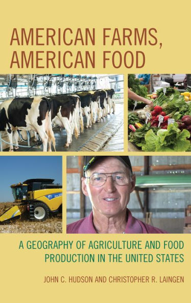 American Farms, American Food: A Geography of Agriculture and Food Production in the United States