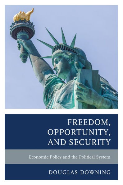 Freedom, Opportunity, and Security: Economic Policy the Political System