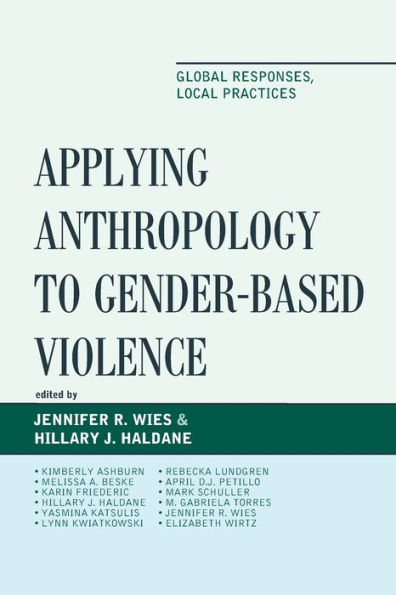 Applying Anthropology to Gender-Based Violence: Global Responses, Local Practices