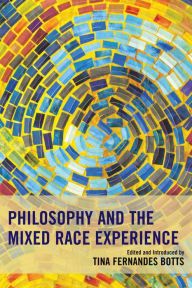 Title: Philosophy and the Mixed Race Experience, Author: Tina Fernandes Botts