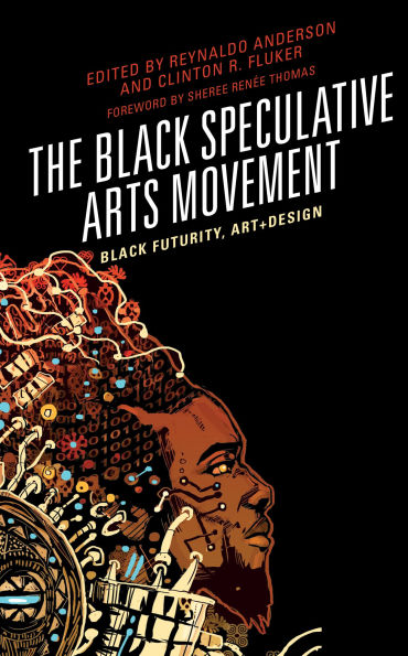 The Black Speculative Arts Movement: Futurity, Art+Design