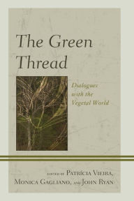 Title: The Green Thread: Dialogues with the Vegetal World, Author: Patrícia Vieira