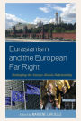 Eurasianism and the European Far Right: Reshaping the Europe-Russia Relationship