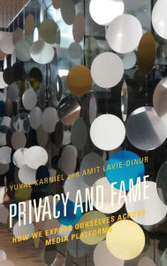 Title: Privacy and Fame: How We Expose Ourselves across Media Platforms, Author: Yuval Karniel