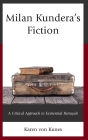 Milan Kundera's Fiction: A Critical Approach to Existential Betrayals