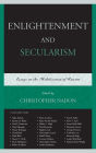 Enlightenment and Secularism: Essays on the Mobilization of Reason