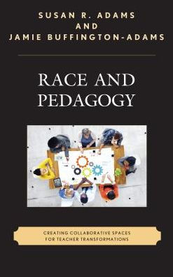 Race and Pedagogy: Creating Collaborative Spaces for Teacher Transformations