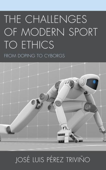 The Challenges of Modern Sport to Ethics: From Doping Cyborgs