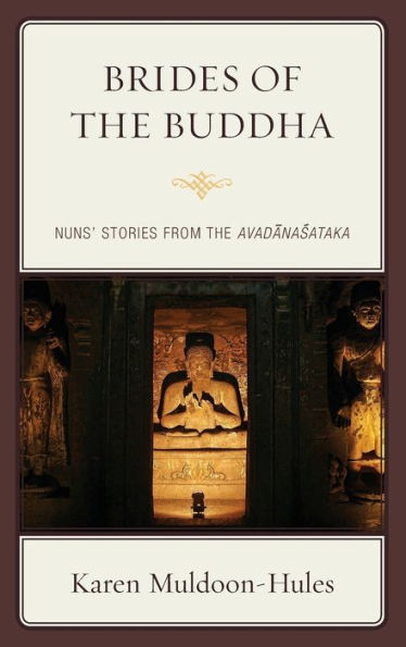 Brides of the Buddha: Nuns' Stories from Avadanasataka