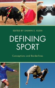 Title: Defining Sport: Conceptions and Borderlines, Author: Shawn E. Klein