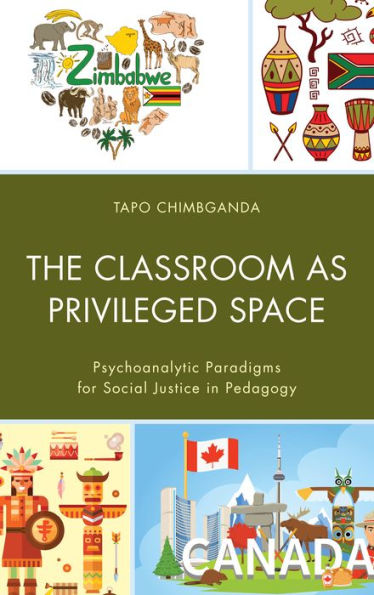 The Classroom as Privileged Space: Psychoanalytic Paradigms for Social Justice Pedagogy