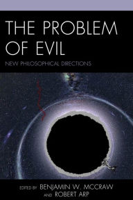 Title: The Problem of Evil: New Philosophical Directions, Author: Benjamin W. McCraw