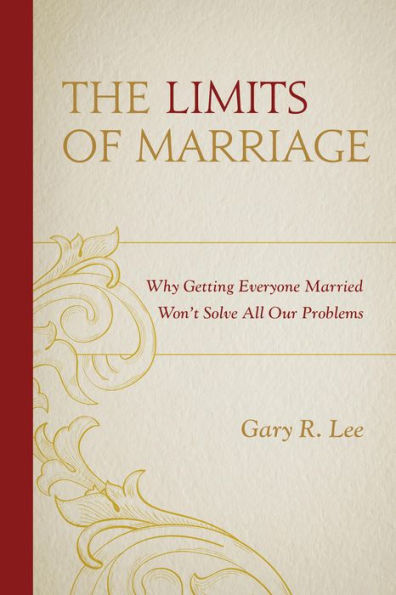 The Limits of Marriage: Why Getting Everyone Married Won't Solve All Our Problems