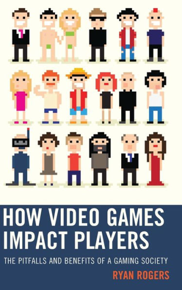 How Video Games Impact Players: The Pitfalls and Benefits of a Gaming Society