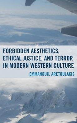 Forbidden Aesthetics, Ethical Justice, and Terror Modern Western Culture