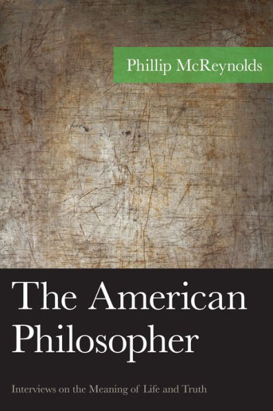 the American Philosopher: Interviews on Meaning of Life and Truth