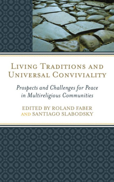 Living Traditions and Universal Conviviality: Prospects Challenges for Peace Multireligious Communities