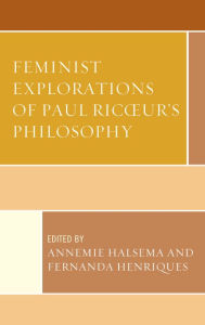 Title: Feminist Explorations of Paul Ricoeur's Philosophy, Author: Annemie Halsema Vrije Universiteit Amsterdam