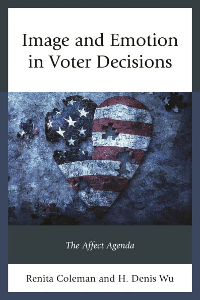 Image and Emotion Voter Decisions: The Affect Agenda