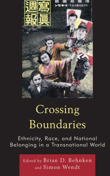 Crossing Boundaries: Ethnicity, Race, and National Belonging a Transnational World