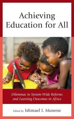 Achieving Education for All: Dilemmas System-Wide Reforms and Learning Outcomes Africa