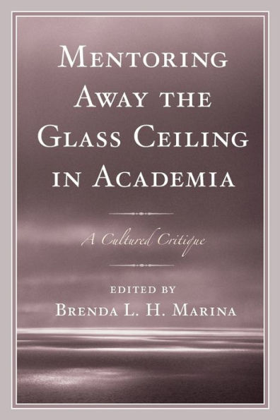 Mentoring Away the Glass Ceiling Academia: A Cultured Critique